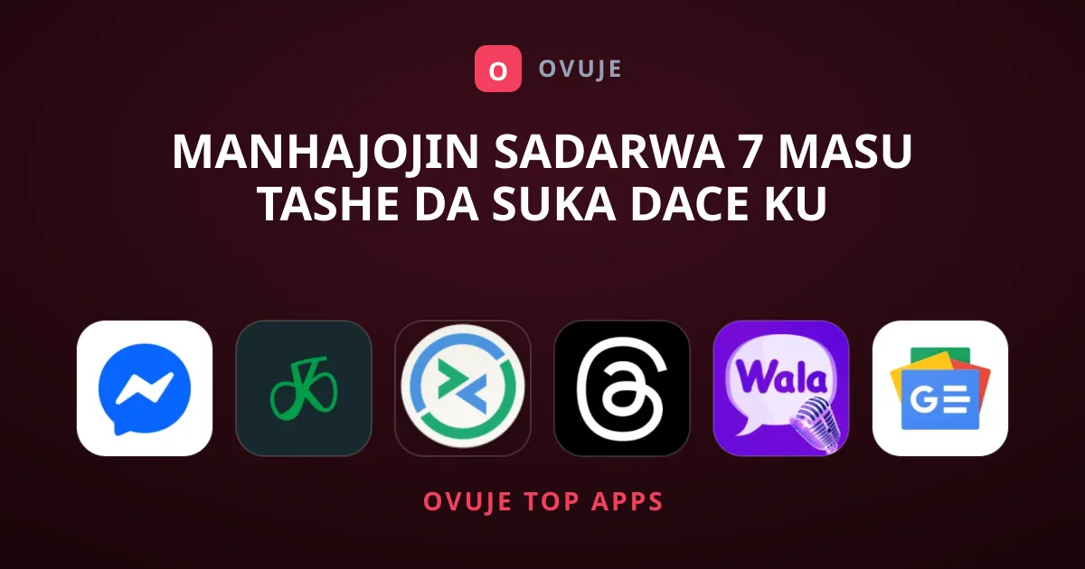 Manhajojin Sadarwa 7 Masu Tashe Da Suka Dace Ku Gwada